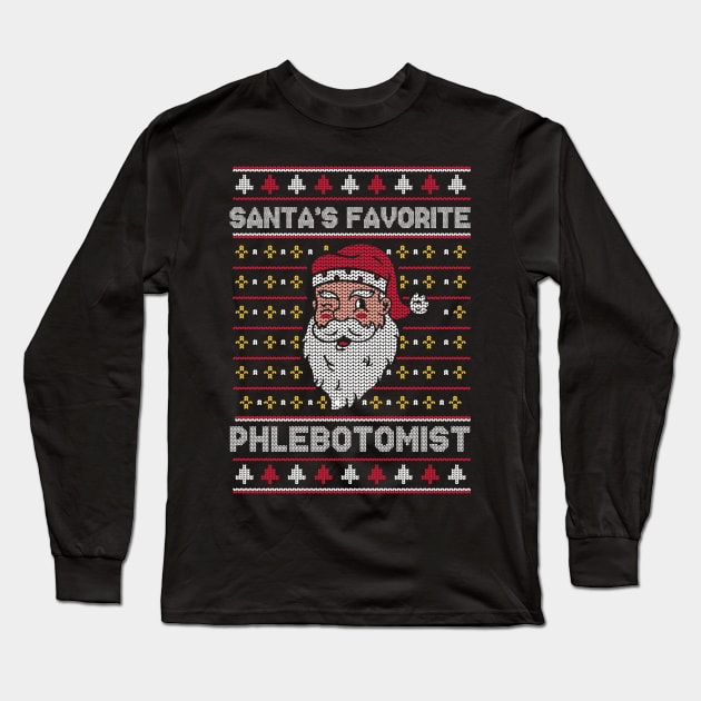 Santa's Favorite Phlebotomist // Funny Ugly Christmas Sweater // Phlebotomy Holiday Xmas Long Sleeve T-Shirt by Now Boarding